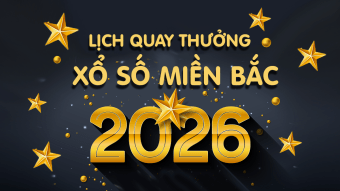 Lịch quay XSMB năm 2026 - Lịch quay xổ số miền Bắc sau sáp nhập