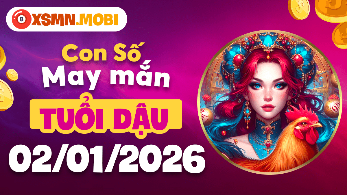 Con số may mắn tuổi Dậu 02/01: Số linh nghiệm hút quý nhân phù trợ