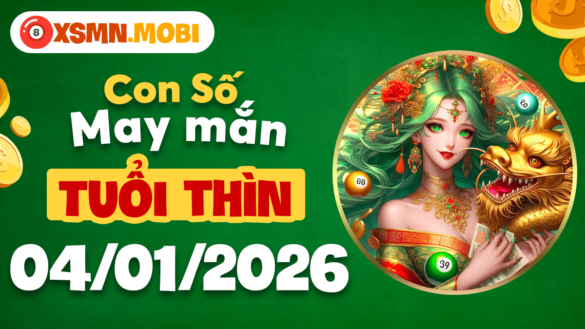 Tuổi Thìn: Số thần tài khai sáng trí tuệ vô song ngày 04/01