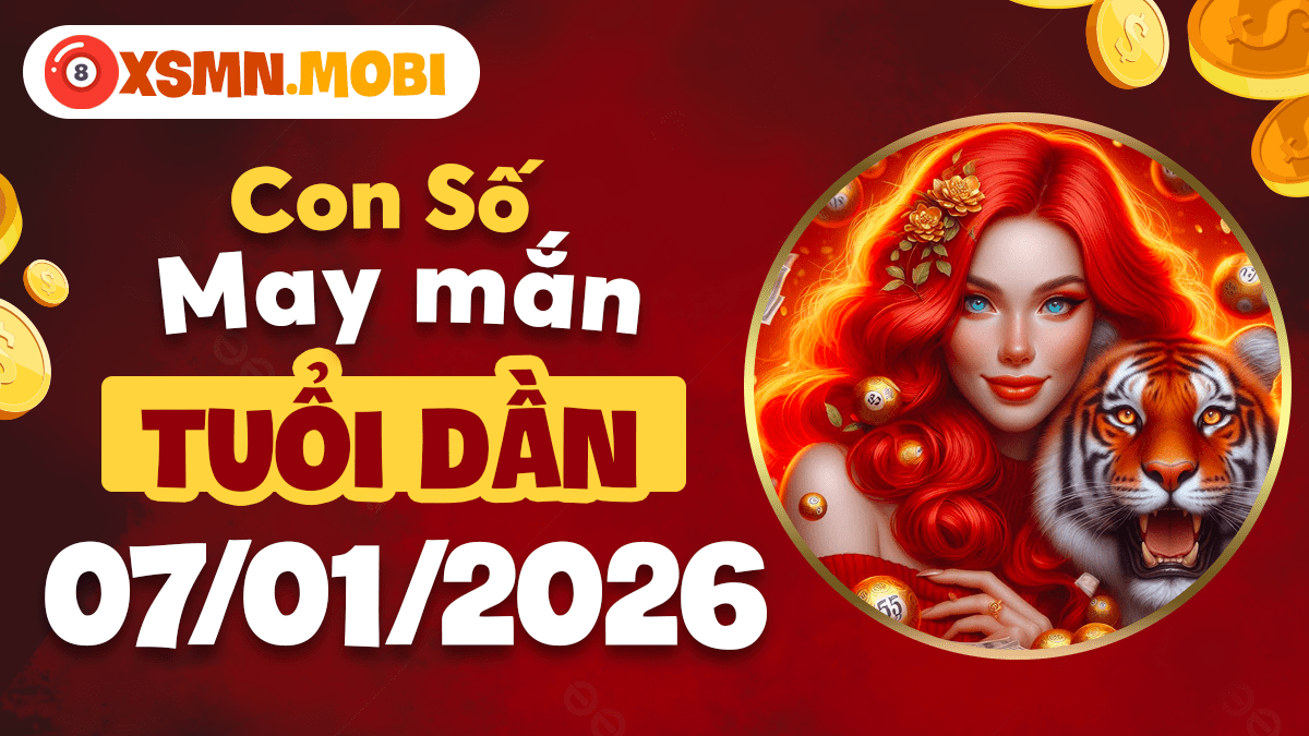 Con số hợp mệnh Tuổi Dần ngày 07/01/2026: Tiếp thêm sức mạnh