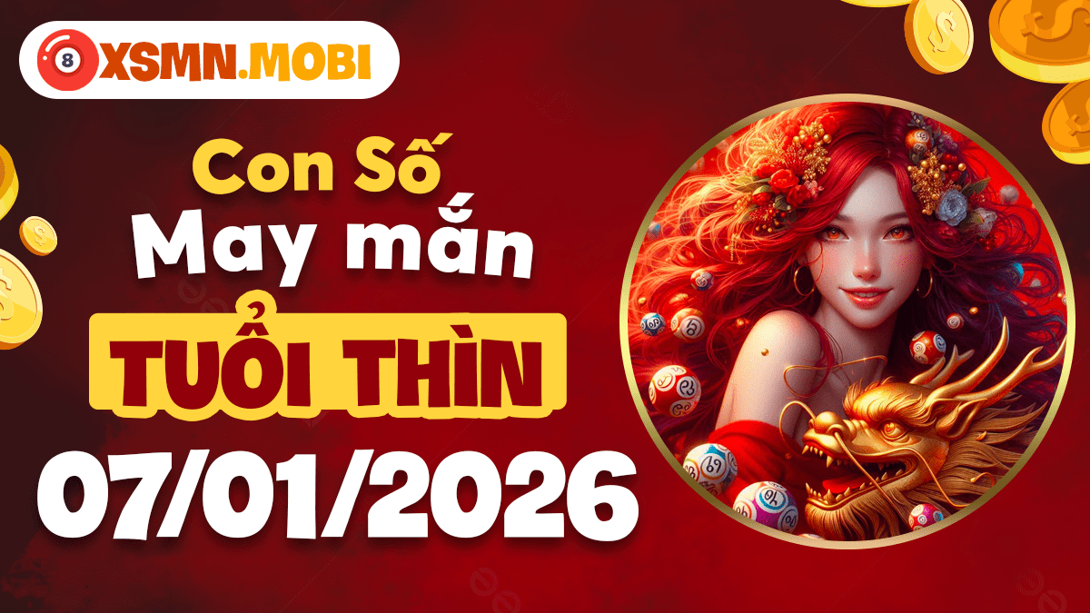 Con số khai thông tuổi Thìn ngày 07/01/2026: Phá tan trở ngại