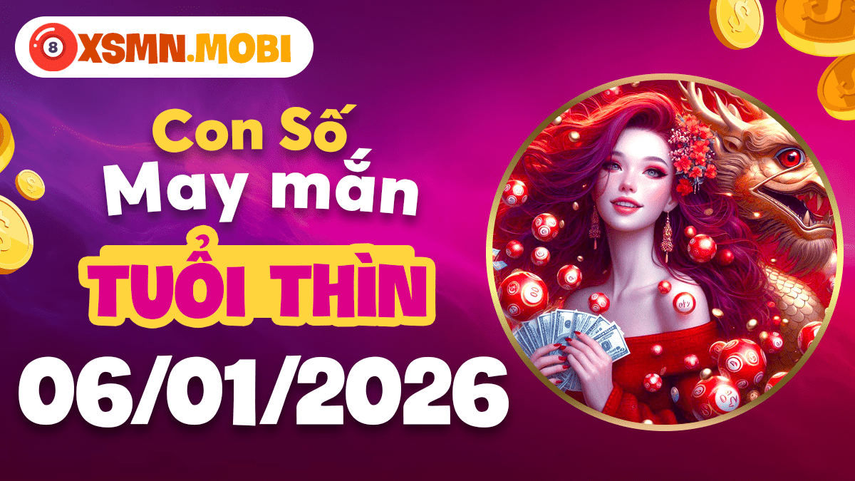 Tuổi Thìn ngày 06/01/2026: Con số cất cánh, vươn tầm ảnh hưởng