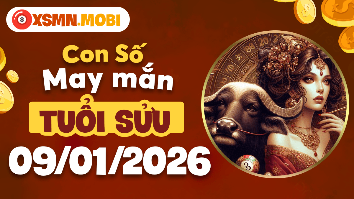 Con số may mắn Tuổi Sửu ngày 09/01/2026: Tài lộc khởi sắc