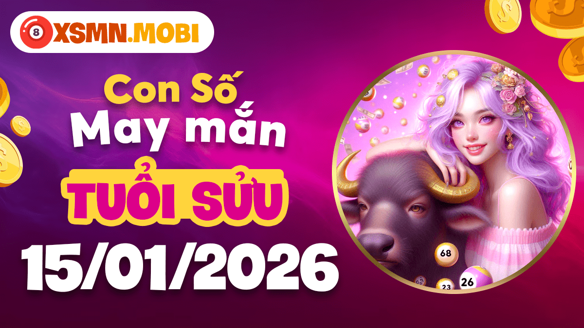 Số may mắn tuổi Sửu ngày 15/01: Tăng tài vận, Sự nghiệp vững chắc