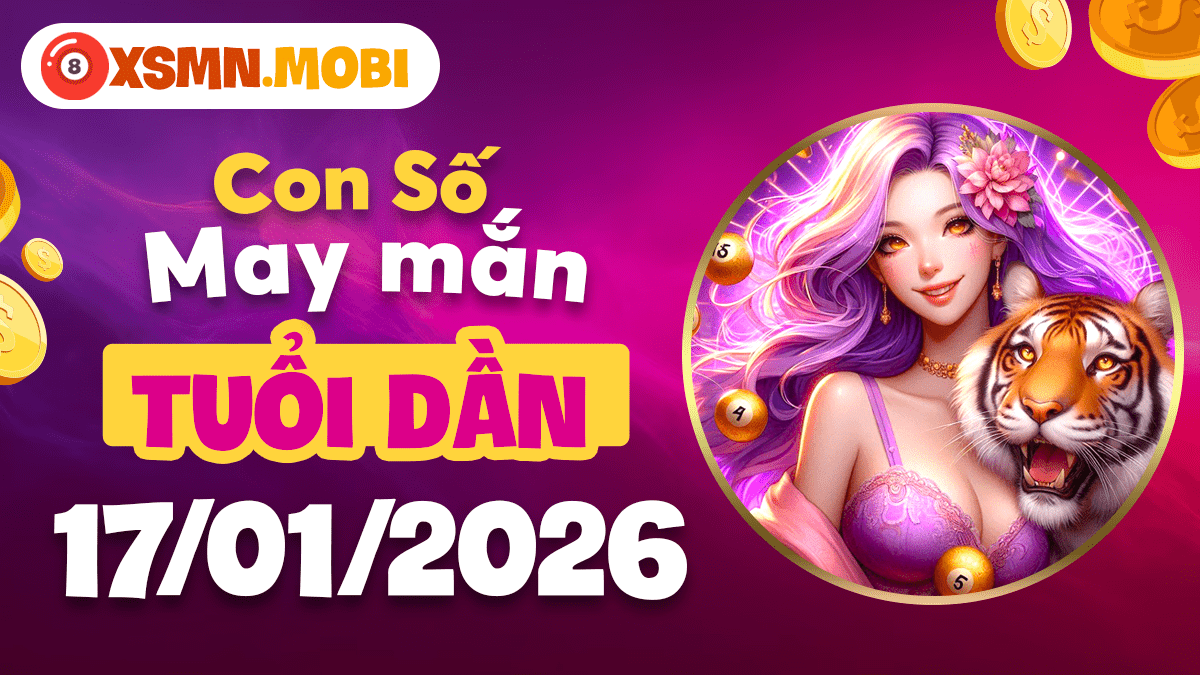 Con số may mắn tuổi Dần 17/01: Chiêu tài lộc, công danh thăng tiến