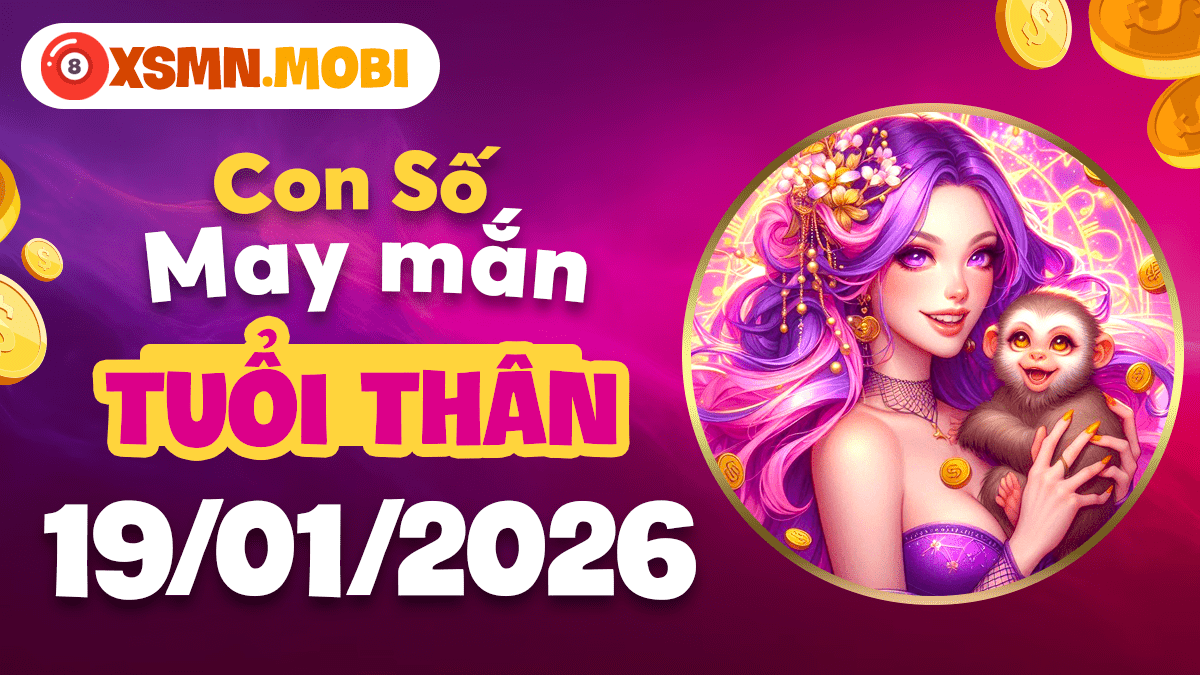 Tuổi Thân ngày 19/01/2026: Đón nhận tin vui nhờ ứng dụng số may mắn