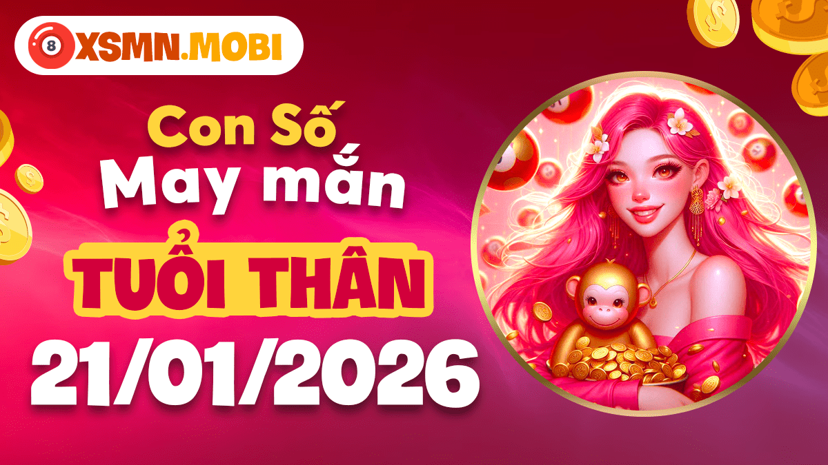 Tuổi Thân ngày 21/01/2026: Con số linh hoạt, nắm bắt thời cơ Tuổi Thân ngày 21/01/2026: Con số linh hoạt, nắm bắt thời cơ