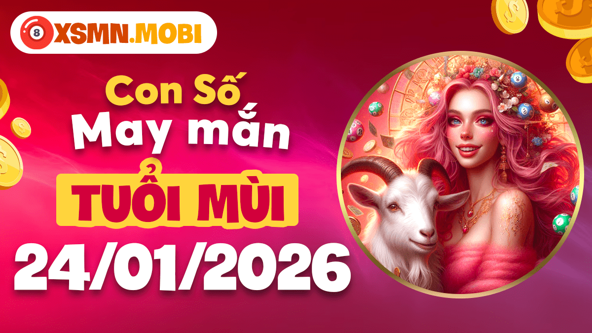 Con số may mắn tuổi Mùi ngày 24/016 - Gia đình êm ấm hạnh phúc tròn