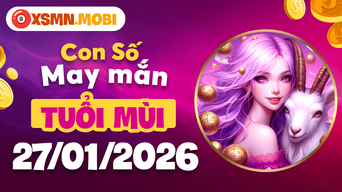 Gợi ý số an nhiên ngày 27/1/2026 để tuổi Mùi tìm thấy bình yên