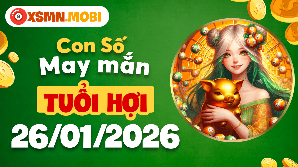 Tuổi Hợi ngày 26/01/2026: Tận hưởng vinh hoa cùng số cát lành