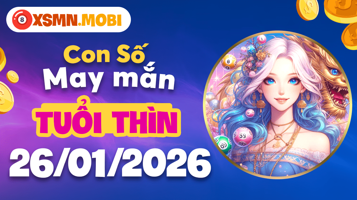 Tuổi Thìn ngày 26/01/2026: Thời cơ chuyển mình nhờ con số đại cát