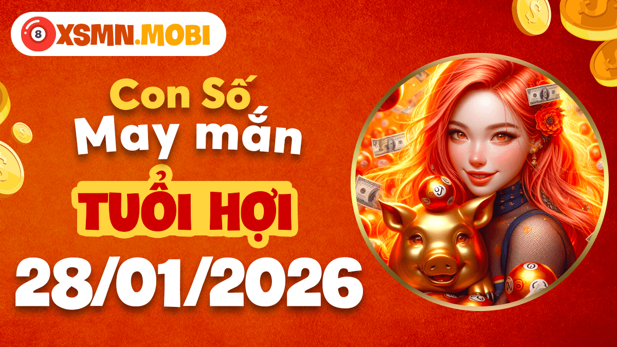 Con số phước lành tuổi Hợi ngày 28/01/2026: Đón nhận trọn vẹn niềm vui bất ngờ!