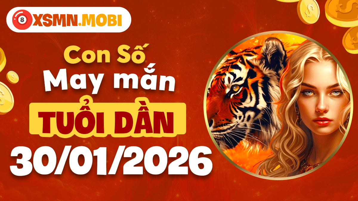 Số may mắn tuổi Dần ngày 30/01: Thu hút tiền bạc, Mở lối thành công