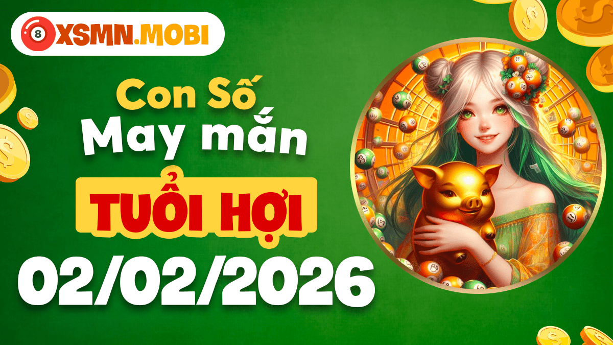 Tuổi Hợi ngày 02/02: Con số tận hưởng vận may, vạn sự hanh thông