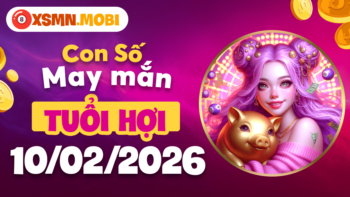 Tuổi Hợi ngày 10/02/2026: Tận hưởng vinh hoa cùng số cát lành