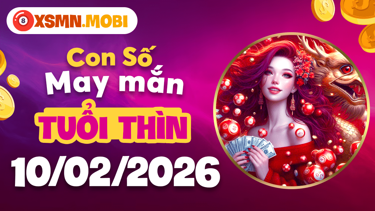 Tuổi Thìn ngày 10/02/2026: Thời cơ chuyển mình nhờ con số đại cát