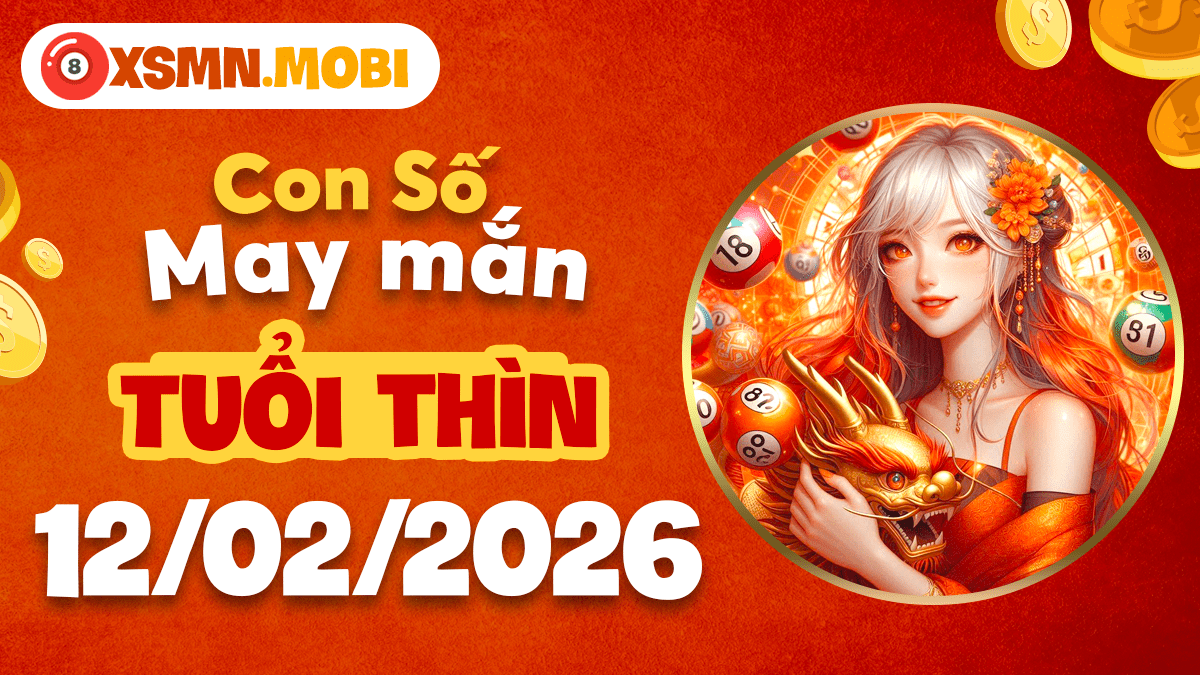 Con số quyền năng tuổi Thìn ngày 12/02/2026