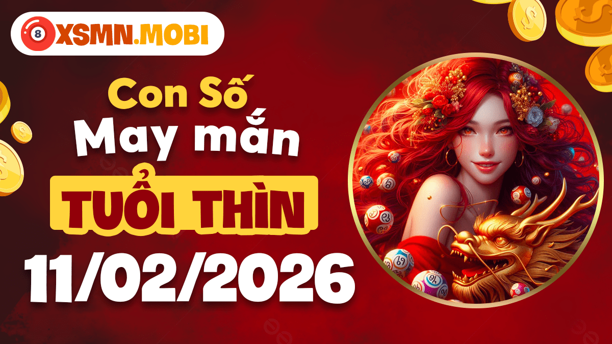 Con số quyền năng tuổi Thìn ngày 11/02/2026: Thu hút tài lộc