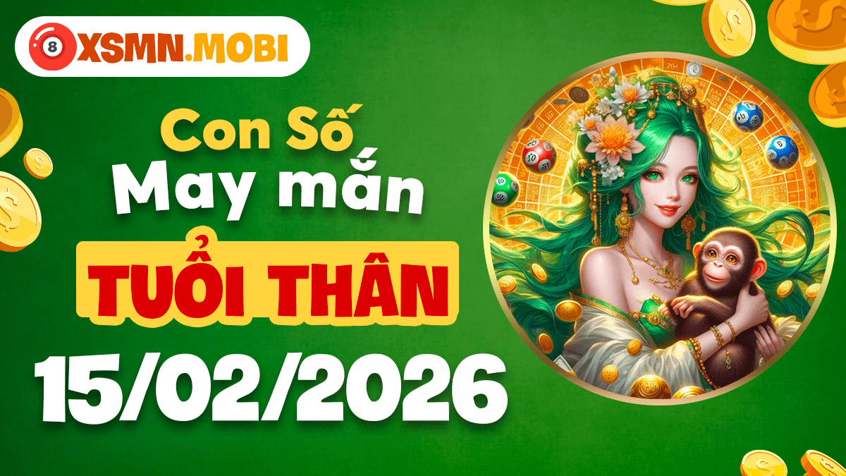Tuổi Thân ngày 15/02/2026: Số cát khí tăng thêm may mắn