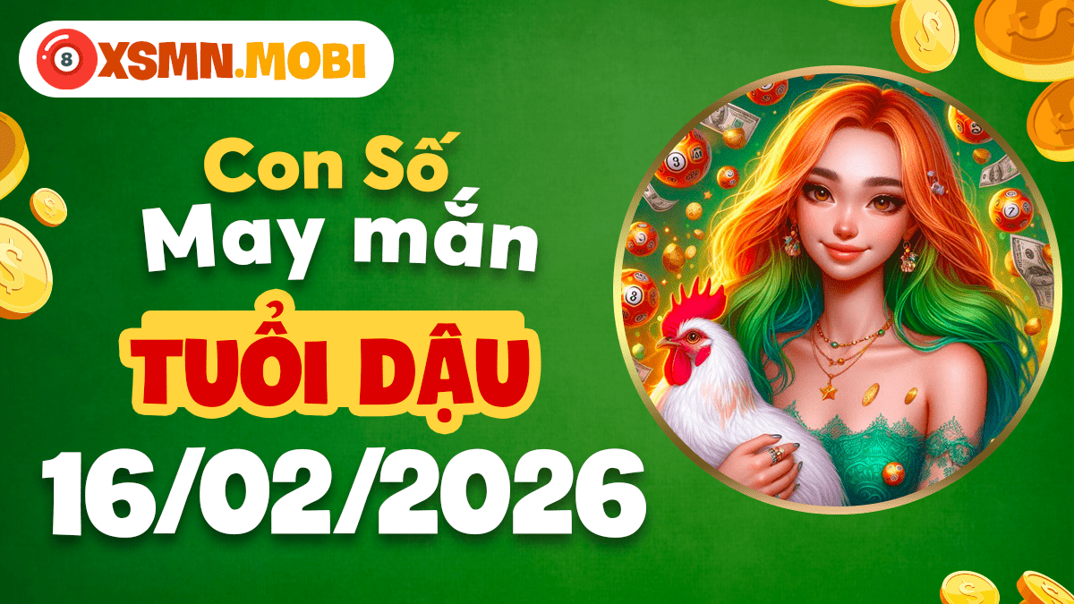 Tuổi Dậu ngày 16/02/2026: Con số tinh tế tô điểm cho phong cách và thành tựu