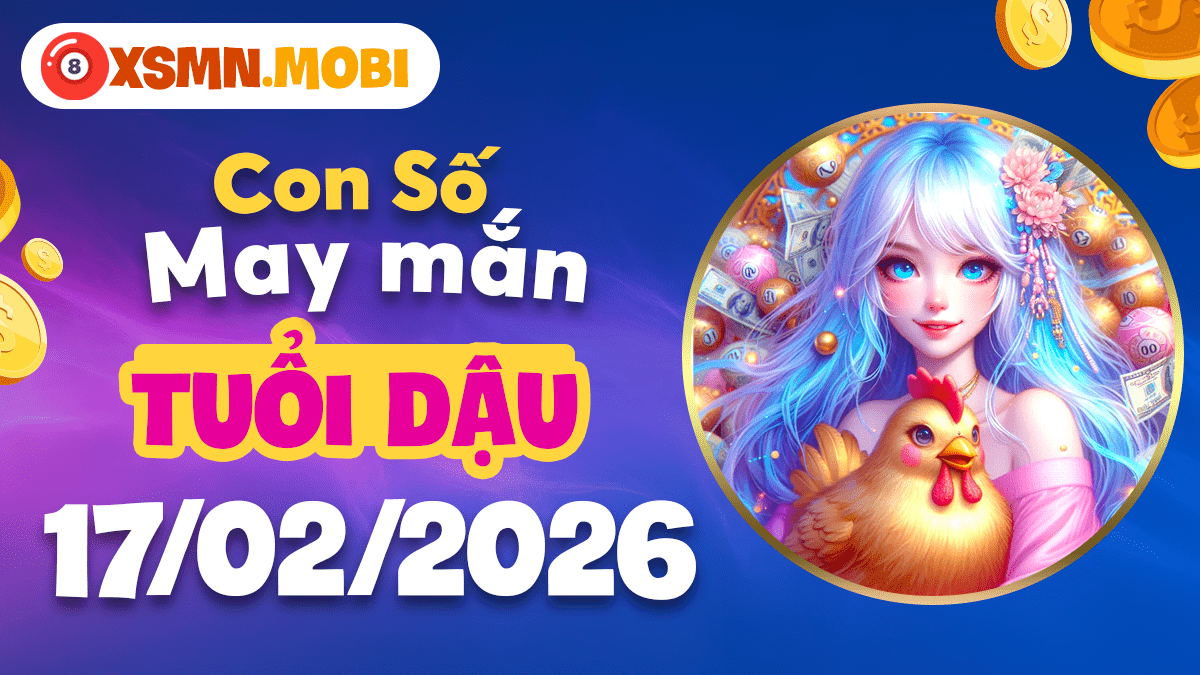 Tuổi Dậu ngày 17/02/2026: Tỏa sáng với sự hỗ trợ từ con số may mắn