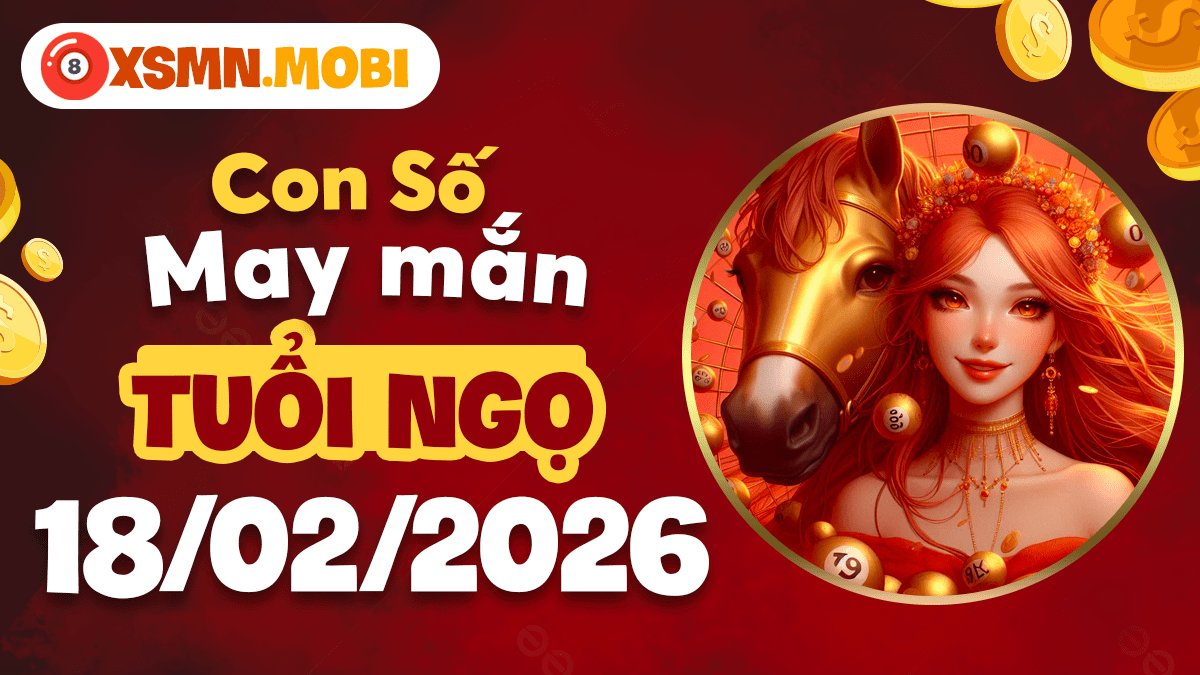 Tuổi Ngọ và con số cảm hứng ngày 18/02/2026 Tuổi Ngọ và con số cảm hứng ngày 18/02/2026