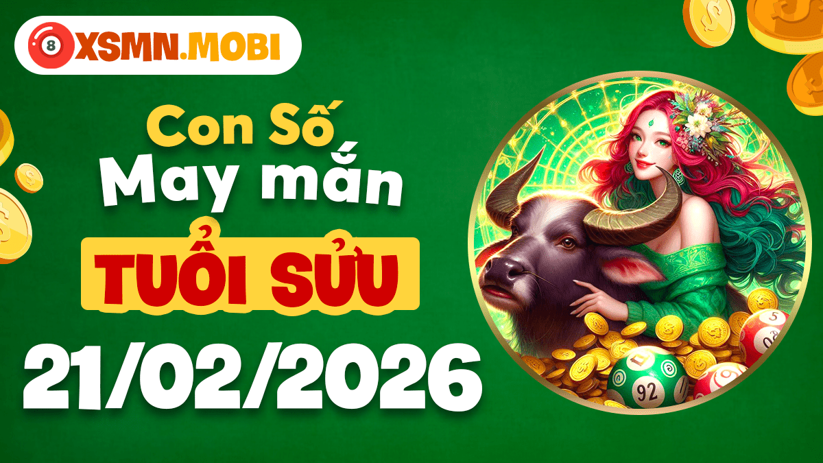 Tuổi Sửu ngày 21/02/2026: Con số phúc lộc mang đến sự bền vững