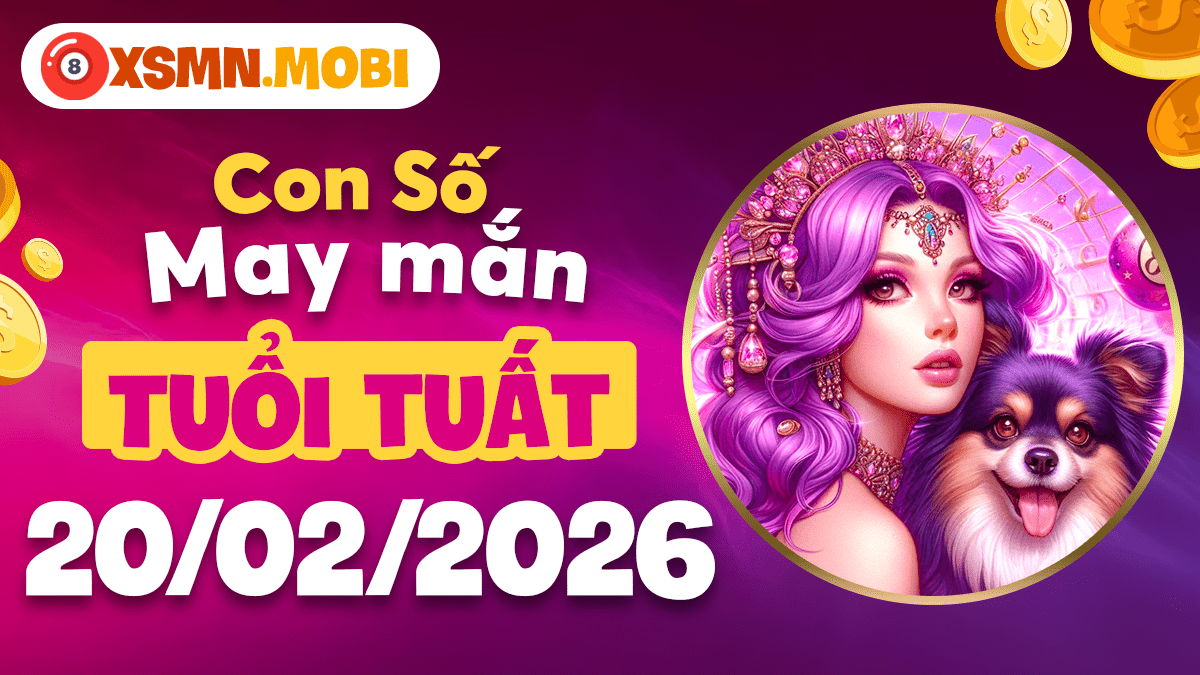 Tuổi Tuất 20/02: Con số bí mật bảo vệ và gia tăng tài sản Tuổi Tuất 20/02: Con số bí mật bảo vệ và gia tăng tài sản