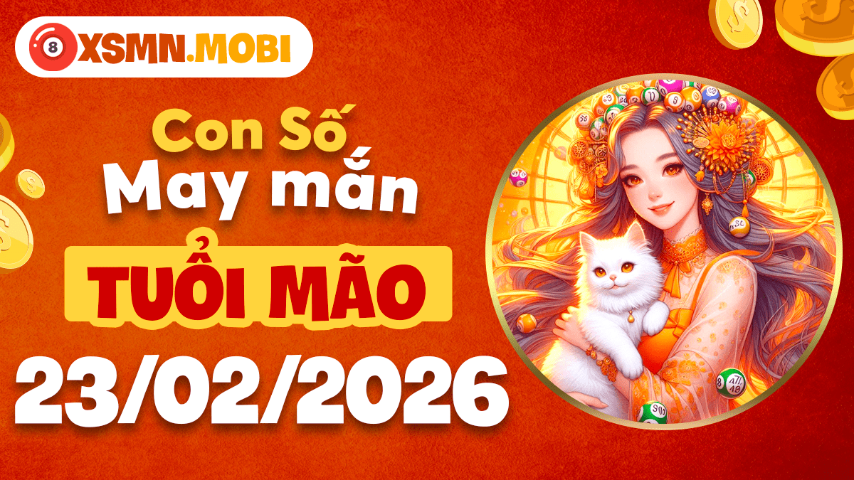 Con số may mắn tuổi Mão ngày 23/02/2026: Bí kíp giữ thế an nhàn Con số may mắn tuổi Mão ngày 23/02/2026: Bí kíp giữ thế an nhàn