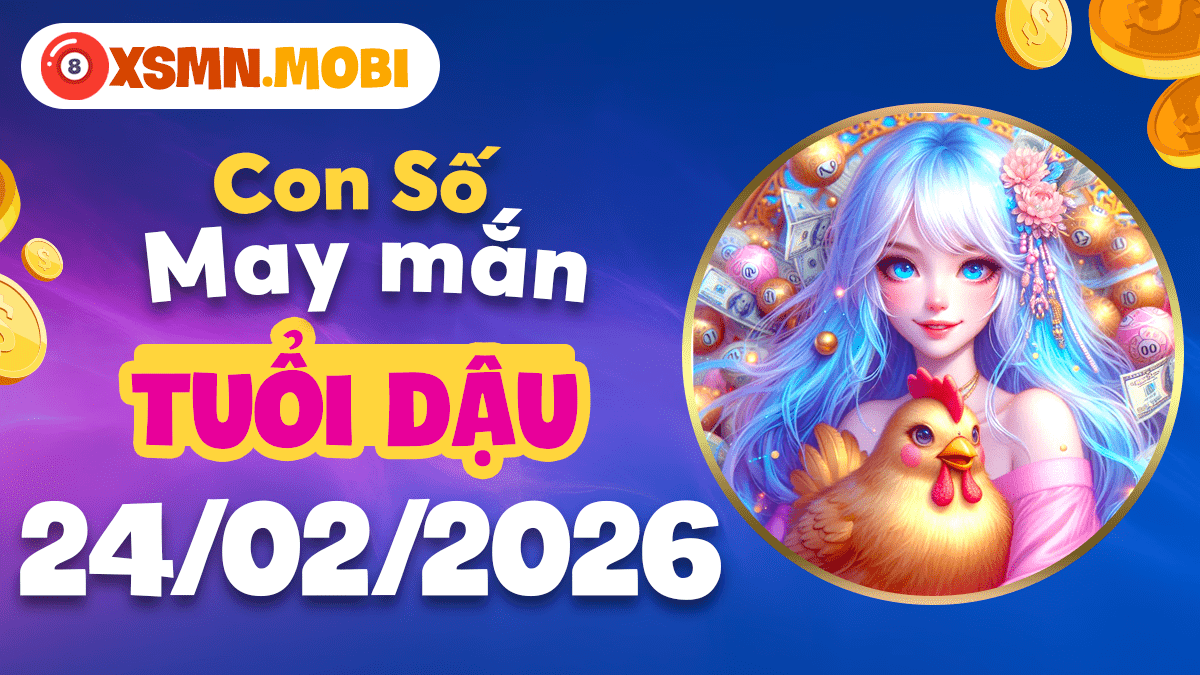 Tuổi Dậu uy phong cùng con số may mắn ngày 24/02/2026 rực rỡ