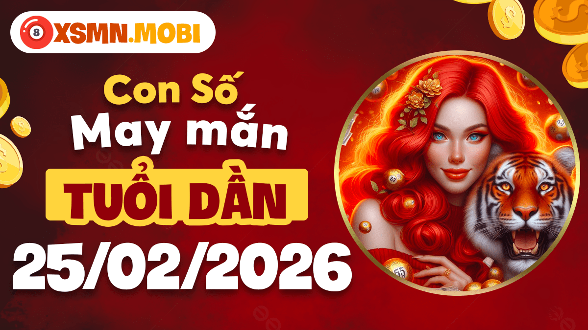 Tuổi Dần ngày 25/02/2026: Vạn sự hanh thông cùng con số quyền năng