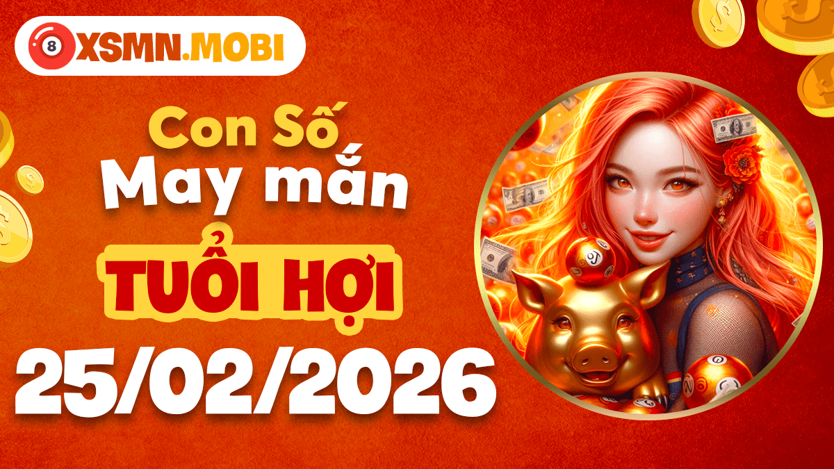 Tuổi Hợi ngày 25/02/2026: Tận hưởng vinh hoa cùng số cát lành