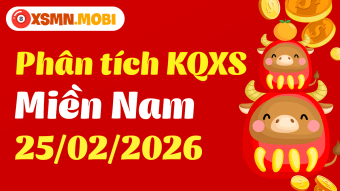 Phân tích XSMN 25/2 - Nhận định Xổ Số Miền Nam 25/02/2026 MIỄN PHÍ