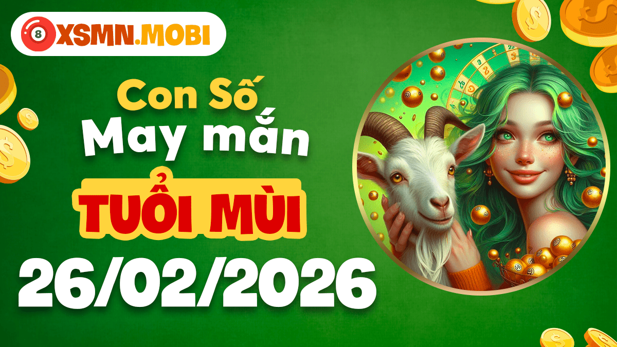 Con số an lành tuổi Mùi ngày 26/02/2026: Ổn định tài chính