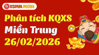 Phân tích XSMT 26/2 - Thống kê Xổ Số Miền Trung 26/02/2026 MIỄN PHÍ