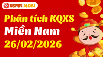 Phân tích XSMN 26/2 - Nhận định Xổ Số Miền Nam 26/02/2026 MIỄN PHÍ