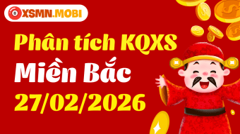 Thống kê XSMB 27/2 - Phân tích Xổ Số Miền Bắc 27/02/2026 MIỄN PHÍ