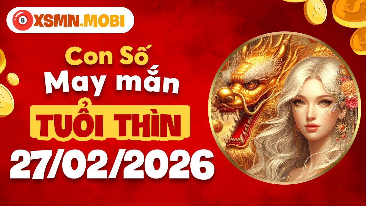 Tuổi Thìn ngày 27/02/2026: Hóa giải hung tinh, đón vận đại cát cùng con số vàng